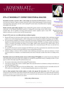 ETFs AT ROSENBLATT: EXPERT EXECUTION & ANALYSIS  Rosenblatt  Securities  is  proud  to  offer  a  truly  unique  set  of  services  for  ETF  investors.  Combining  more than three decades of 