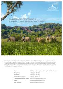 ANANTARA GOLDEN TRIANGLE ELEPHANT CAMP & RESORT FACT SHEET Explore the enchanting world of elephants at Asia’s premier Elephant Camp, as you set out on a once in a lifetime journey with Anantara Golden Triangle’s ult