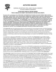 ACTIVITIES WAIVER WARNING, ASSUMPTION of RISK, LIABILITY RELEASE, INDEMNITY And HOLD HARMLESS AGREEMENT PLEASE READ CAREFULLY BEFORE SIGNING. THIS IS A RELEASE OF LIABILITY AND WAIVER OF CERTAIN LEGAL RIGHTS. The person 