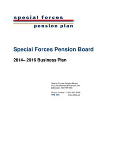 Special Forces Pension Board 2014– 2016 Business Plan Special Forces Pension Board 5103 Windermere Boulevard SW Edmonton, AB T6W 0S9