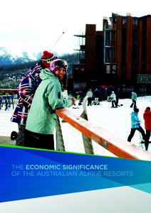 THE ECONOMIC SIGNIFICANCE OF THE AUSTRALIAN ALPINE RESORTS Published by the Alpine Resorts Co-ordinating Council, December[removed]An electronic copy of this document is available at arcc.vic.gov.au. For further informati