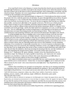 Divisions If we read Paul’s letter to the Romans, it seems clear that the church was not started by Paul, and although Paul knows a number of people in the church, he has never visited the church. In fact, the letter s