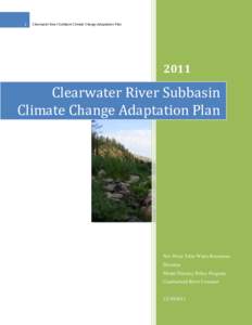 1  Clearwater River Subbasin Climate Change Adaptation Plan 2011