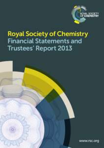 Royal Society of Chemistry Financial Statements and Trustees’ Report 2013 www.rsc.org