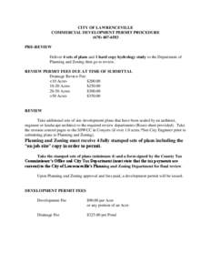 CITY OF LAWRENCEVILLE COMMERCIAL DEVELOPMENT PERMIT PROCEDURE[removed]PRE-REVIEW Deliver 4 sets of plans and 1 hard copy hydrology study to the Department of Planning and Zoning then go to review.