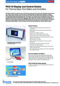 PCU-10 Display and Control Device For Thermal Mass Flow Meters and Controllers The PCU-10 permits the operation of up to 10 flow meters of the red-y smart series with predefined process recipes. The compact control unit 