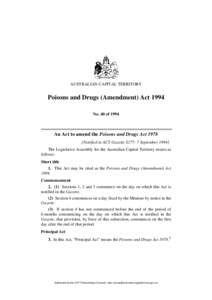 AUSTRALIAN CAPITAL TERRITORY  Poisons and Drugs (Amendment) Act 1994 No. 40 of[removed]An Act to amend the Poisons and Drugs Act 1978