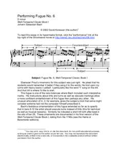 Performing Fugue No. 6 D minor Well-Tempered Clavier Book I Johann Sebastian Bach © 2002 David Korevaar (the author)1 To read this essay in its hypermedia format, click the 