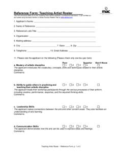 Reference Form: Teaching Artist Roster  This form should be filled out by the Teaching Artist Roster applicant’s professional references. It can be filled out and saved using the latest version of Adobe Acrobat Reader 