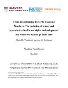 From Transforming Power to Counting Numbers: The evolution of sexual and reproductive health and rights in development; and where we want to go from here Alicia Ely Yamin and Vanessa M. Boulanger*