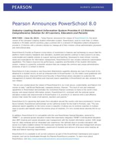 Pearson Announces PowerSchool 8.0 Industry-Leading Student Information System Provides K-12 Districts Comprehensive Solution for All Learners, Educators and Parents NEW YORK – (June 26, 2014) – Today Pearson announce