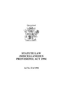 Queensland  STATUTE LAW (MISCELLANEOUS PROVISIONS) ACT 1994