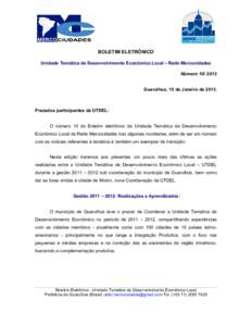 BOLETIM ELETRÔNICO Unidade Temática de Desenvolvimento Econômico Local – Rede Mercocidades Número[removed]Guarulhos, 15 de Janeiro de[removed]Prezados participantes da UTDEL: