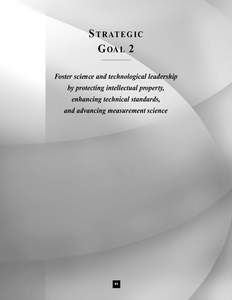 S T R AT E G I C G OA L 2 Foster science and technological leadership by protecting intellectual property, enhancing technical standards, and advancing measurement science