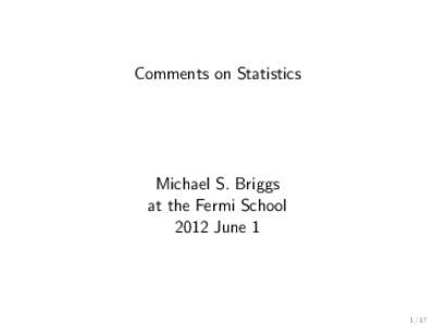 Comments on Statistics  Michael S. Briggs at the Fermi School 2012 June 1