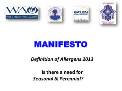 MANIFESTO Definition of Allergens 2013 Is there a need for Seasonal & Perennial?