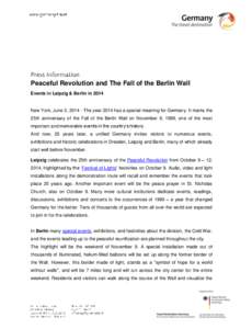 Peaceful Revolution and The Fall of the Berlin Wall Events in Leipzig & Berlin in 2014 New York, June 3, [removed]The year 2014 has a special meaning for Germany. It marks the About the GNTB of the Fall of the Berlin Wall 