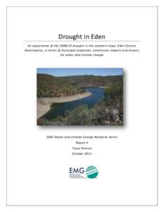 Drought in Eden An exploration of the[removed]drought in the southern Cape, Eden District Municipality, in terms of municipal responses, community impacts and lessons for water and climate change  EMG Water and Climate C