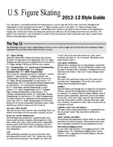 U.S. Figure Skating[removed]Style Guide This style guide is specifically intended for writing purposes, and we hope that it will create consistency throughout the organization to better streamline the message U.S. Figure Skating conveys to the public. U.S. Figure Skating Online,