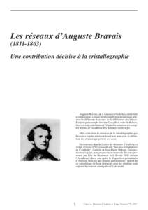 Les réseaux d’Auguste BravaisUne contribution décisive à la cristallographie Auguste Bravais, né à Annonay (Ardèche), chercheur et explorateur, a laissé de très nombreux travaux qui relèvent de di