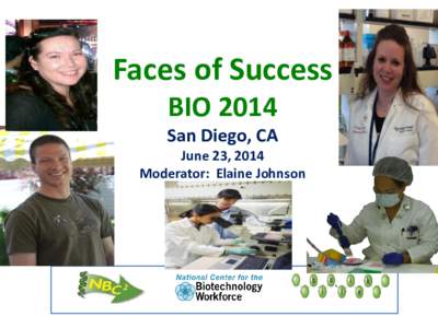 Faces of Success BIO 2014 San Diego, CA June 23, 2014 Moderator: Elaine Johnson