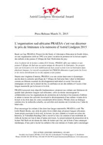 Press Release March 31, 2015  L’organisation sud-africaine PRAESA s’est vue décerner le prix de littérature à la mémoire d’Astrid Lindgren 2015 Basée au Cap, PRAESA, Project for the Study of Alternative Educat