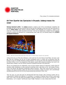Press release | For immediate distribution  Art from Quartier des Spectacles in Brussels: Iceberg crosses the ocean Montreal, November 8, 2013 – The Iceberg installation, created as part of the Luminothérapie competit