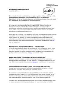 Werkgeverszaken Actueel november 2014 Binnen Aedes houden specialisten op werkgeversgebied zich vooral bezig met de behartiging van de belangen van corporaties in hun rol als werkgever. Bijvoorbeeld bij het tot stand bre