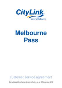 Melbourne Pass customer service agreement Consolidated for all amendments effective as at 10 December 2014