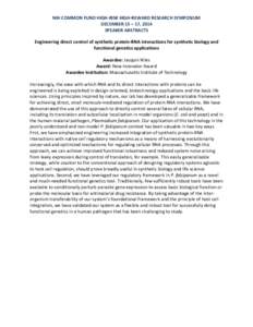 NIH COMMON FUND HIGH-RISK HIGH-REWARD RESEARCH SYMPOSIUM DECEMBER 15 – 17, 2014 SPEAKER ABSTRACTS Engineering direct control of synthetic protein-RNA interactions for synthetic biology and functional genetics applicati