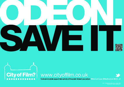 ODEON. SAVE IT. film  www.cityoffilm.co.uk