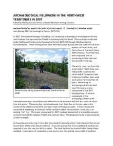 ARCHAEOLOGICAL FIELDWORK IN THE NORTHWEST  TERRITORIES IN 2007  Edited by Shelley Crouch, Prince of Wales Northern Heritage Centre    ARCHAEOLOGICAL INVESTIGATIONS FOR THE TIBBITT TO CONTWOYTO W