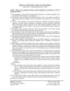 TIER B: SURVEILLANCE STANDARDS Section[removed]Updated through May 11, 2006 § [removed]What are the minimum internal control standards for surveillance for Tier B gaming operations? (a) The surveillance system shall be mai