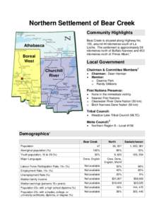 Northern Settlement of Bear Creek Community Highlights Bear Creek is situated along Highway No. 155, around 44 kilometres south of La Loche. The settlement is approximately 58 kilometres north of Buffalo Narrows and 453