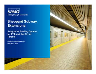 Sheppard Subway Extensions Analysis of Funding Options for TTIL and the City of Toronto Executive Committee Meeting