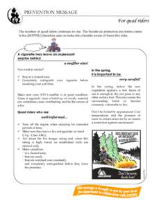 PREVENTION MESSAGE  For quad riders The number of quad riders continues to rise. The Société de protection des forêts contre le feu (SOPFEU) therefore aims to make this clientele aware of forest fire risks.