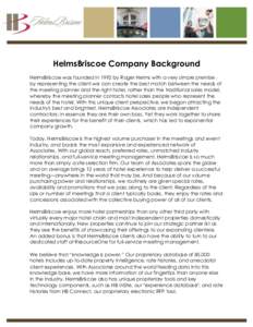 HelmsBriscoe Company Background HelmsBriscoe was founded in 1992 by Roger Helms with a very simple premise ‐ by representing the client we can create the best match between the needs of the meeting planner and the righ