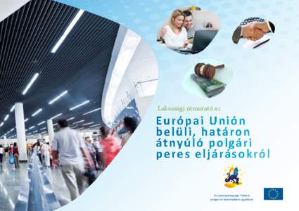 Lakossági útmutató az  Európai Unión belüli, határon átnyúló polgári peres eljárásokról