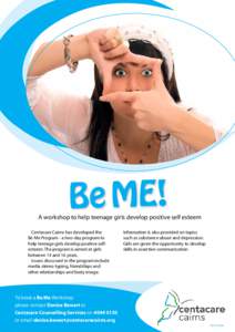 To book a De  Be ME! A workshop to help teenage girls develop positive self esteem Centacare Cairns has developed the