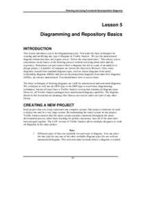 Planning and Using Functional Decomposition Diagrams  Lesson 5 Diagramming and Repository Basics INTRODUCTION This lesson introduces you to the diagramming tools. You learn the basic techniques for