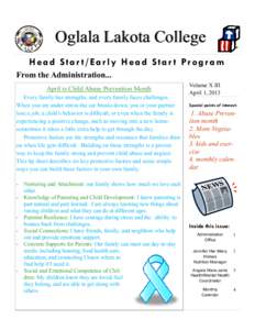 Oglala Lakota College Head Star t/Early Head Star t Program From the Administration... April is Child Abuse Prevention Month Every family has strengths, and every family faces challenges. When you are under stress-the ca