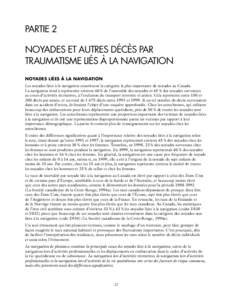 PARTIE 2 NOYADES ET AUTRES DÉCÈS PAR TRAUMATISME LIÉS À LA NAVIGATION NOYADES LIÉES À LA NAVIGATION Les noyades liées à la navigation constituent la catégorie la plus importante de noyades au Canada. La navigati