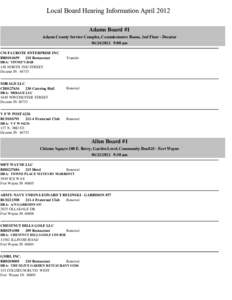 Local Board Hearing Information April 2012 Adams Board #1 Adams County Service Complex, Commissioners Room, 2nd Floor - Decatur[removed]:00 am CM FAUROTE ENTERPRISE INC 210 Restaurant
