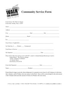 Community Service Form  Event Name: The Walk for Hunger Event Date: Sunday, May 4, 2014 Name: ________________________________________________________________________________ Address: ____________________________________