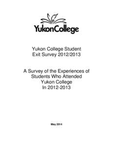 Yukon College Student Exit Survey[removed]A Survey of the Experiences of Students Who Attended Yukon College