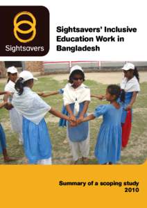 Sightsavers’ Inclusive Education Work in Bangladesh Summary of a scoping study 2010
