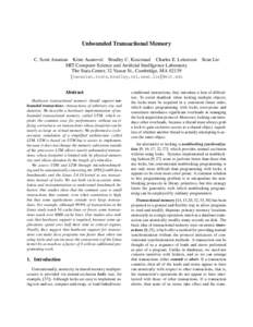 Unbounded Transactional Memory C. Scott Ananian Krste Asanovi´c Bradley C. Kuszmaul Charles E. Leiserson Sean Lie MIT Computer Science and Artificial Intelligence Laboratory The Stata Center, 32 Vassar St., Cambridge, M