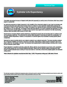 Technical Tips  Cylinder Life Expectancy This bulletin will address the issue of Original Line® cylinder life expectancy as well as some of the factors which have a direct impact on cylinder life.