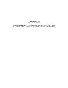 APPENDIX B ENVIRONMENTAL CONSTRUCTION STANDARDS Appendix B has the following NiSource Environmental construction Standards:  Attachment B1 – Columbia Gas Transmission Corporation Environmental Construction