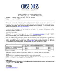 EVALUATION OF PUBLIC POLICIES Location: Dates: CIQSS, 3535 Queen-Mary, Suite 420, Montréal July 2 to 4, 2014